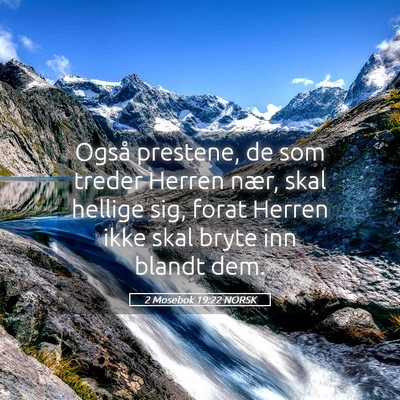 Picture 05 - 2 Mosebok 19:22 NORSK - Også prestene, de som treder Herren nær, skal - Bible Verse Picture