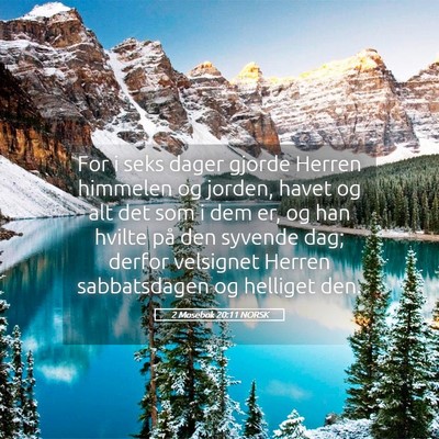 Picture 05 - 2 Mosebok 20:11 NORSK - For i seks dager gjorde Herren himmelen og - Bible Verse Picture