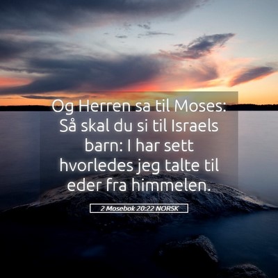 Picture 05 - 2 Mosebok 20:22 NORSK - Og Herren sa til Moses: Så skal du si til - Bible Verse Picture