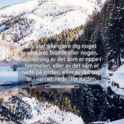 Picture 05 - 2 Mosebok 20:4 NORSK - Du skal ikke gjøre dig noget utskåret billede - Bible Verse Picture