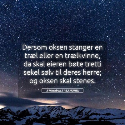 Picture 05 - 2 Mosebok 21:32 NORSK - Dersom oksen stanger en træl eller en - Bible Verse Picture