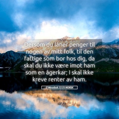 Picture 05 - 2 Mosebok 22:25 NORSK - Dersom du låner penger til nogen av mitt folk, - Bible Verse Picture