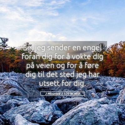 Picture 05 - 2 Mosebok 23:20 NORSK - Se, jeg sender en engel foran dig for å vokte - Bible Verse Picture