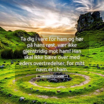 Picture 05 - 2 Mosebok 23:21 NORSK - Ta dig i vare for ham og hør på hans røst, - Bible Verse Picture
