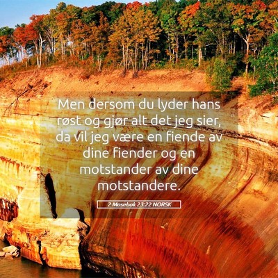 Picture 05 - 2 Mosebok 23:22 NORSK - Men dersom du lyder hans røst og gjør alt det - Bible Verse Picture