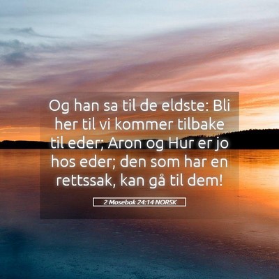 Picture 05 - 2 Mosebok 24:14 NORSK - Og han sa til de eldste: Bli her til vi kommer - Bible Verse Picture