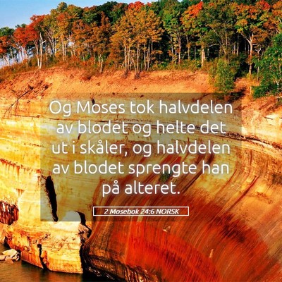 Picture 05 - 2 Mosebok 24:6 NORSK - Og Moses tok halvdelen av blodet og helte det ut - Bible Verse Picture