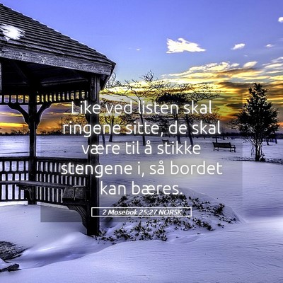 Picture 05 - 2 Mosebok 25:27 NORSK - Like ved listen skal ringene sitte, de skal være - Bible Verse Picture