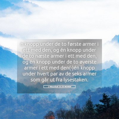 Picture 05 - 2 Mosebok 25:35 NORSK - n knopp under de to første armer i ett med den, - Bible Verse Picture