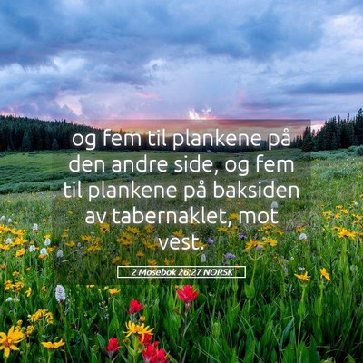 Picture 05 - 2 Mosebok 26:27 NORSK - og fem til plankene på den andre side, og fem - Bible Verse Picture