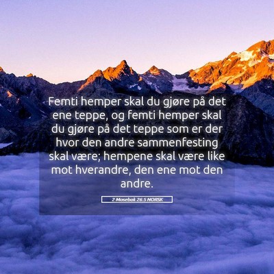 Picture 05 - 2 Mosebok 26:5 NORSK - Femti hemper skal du gjøre på det ene teppe, og - Bible Verse Picture