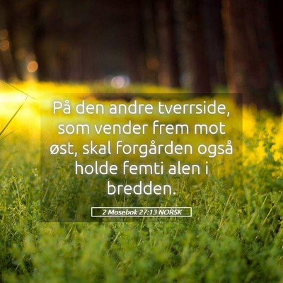 Picture 05 - 2 Mosebok 27:13 NORSK - På den andre tverrside, som vender frem mot - Bible Verse Picture