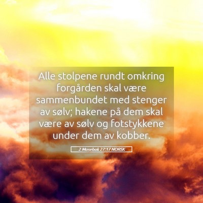 Picture 05 - 2 Mosebok 27:17 NORSK - Alle stolpene rundt omkring forgården skal være - Bible Verse Picture