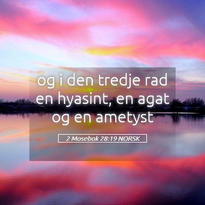 Picture 05 - 2 Mosebok 28:19 NORSK - og i den tredje rad en hyasint, en agat og en - Bible Verse Picture