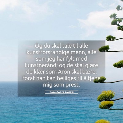 Picture 05 - 2 Mosebok 28:3 NORSK - Og du skal tale til alle kunstforstandige menn, - Bible Verse Picture