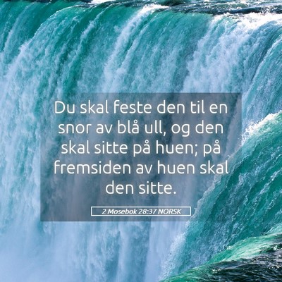 Picture 05 - 2 Mosebok 28:37 NORSK - Du skal feste den til en snor av blå ull, og den - Bible Verse Picture