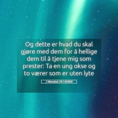 Picture 05 - 2 Mosebok 29:1 NORSK - Og dette er hvad du skal gjøre med dem for å - Bible Verse Picture