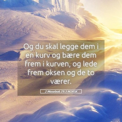 Picture 05 - 2 Mosebok 29:3 NORSK - Og du skal legge dem i en kurv og bære dem frem - Bible Verse Picture