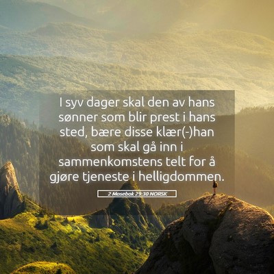 Picture 05 - 2 Mosebok 29:30 NORSK - I syv dager skal den av hans sønner som blir - Bible Verse Picture