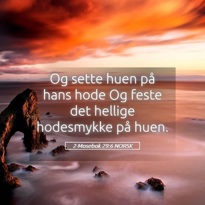 Picture 05 - 2 Mosebok 29:6 NORSK - Og sette huen på hans hode Og feste det hellige - Bible Verse Picture