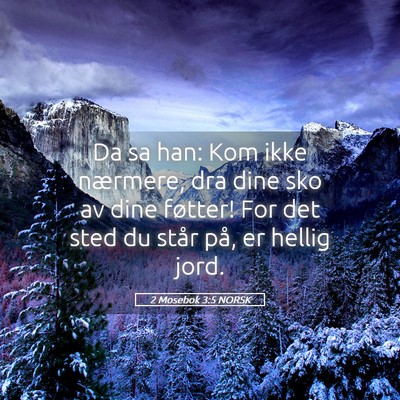 Picture 05 - 2 Mosebok 3:5 NORSK - Da sa han: Kom ikke nærmere, dra dine sko av - Bible Verse Picture