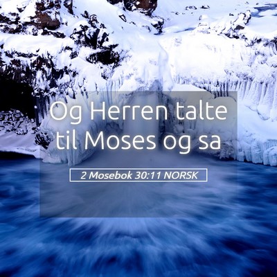 Picture 05 - 2 Mosebok 30:11 NORSK - Og Herren talte til Moses og - Bible Verse Picture
