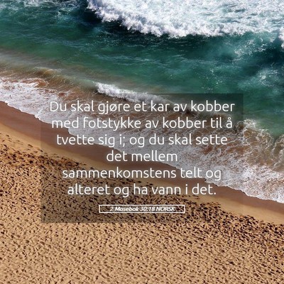 Picture 05 - 2 Mosebok 30:18 NORSK - Du skal gjøre et kar av kobber med fotstykke av - Bible Verse Picture