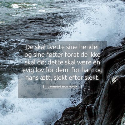 Picture 05 - 2 Mosebok 30:21 NORSK - De skal tvette sine hender og sine føtter forat - Bible Verse Picture