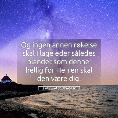 Picture 05 - 2 Mosebok 30:37 NORSK - Og ingen annen røkelse skal I lage eder således - Bible Verse Picture
