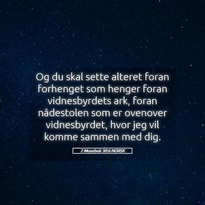 Picture 05 - 2 Mosebok 30:6 NORSK - Og du skal sette alteret foran forhenget som - Bible Verse Picture