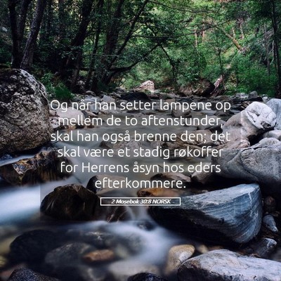 Picture 05 - 2 Mosebok 30:8 NORSK - Og når han setter lampene op mellem de to - Bible Verse Picture