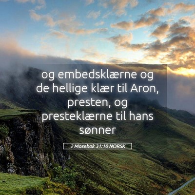 Picture 05 - 2 Mosebok 31:10 NORSK - og embedsklærne og de hellige klær til Aron, - Bible Verse Picture
