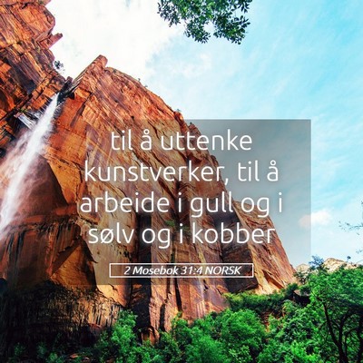 Picture 05 - 2 Mosebok 31:4 NORSK - til å uttenke kunstverker, til å arbeide i gull - Bible Verse Picture