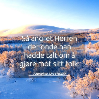 Picture 05 - 2 Mosebok 32:14 NORSK - Så angret Herren det onde han hadde talt om å - Bible Verse Picture