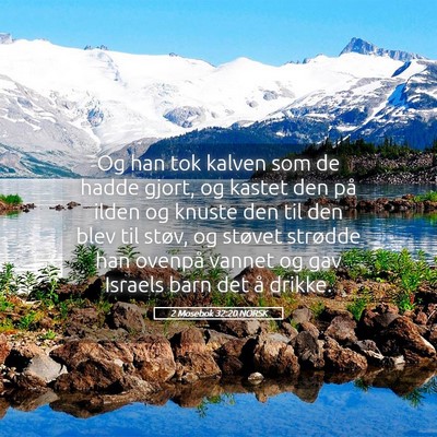 Picture 05 - 2 Mosebok 32:20 NORSK - Og han tok kalven som de hadde gjort, og kastet - Bible Verse Picture