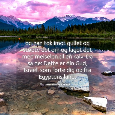 Picture 05 - 2 Mosebok 32:4 NORSK - og han tok imot gullet og støpte det om og laget - Bible Verse Picture