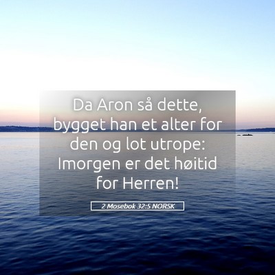 Picture 05 - 2 Mosebok 32:5 NORSK - Da Aron så dette, bygget han et alter for den og - Bible Verse Picture