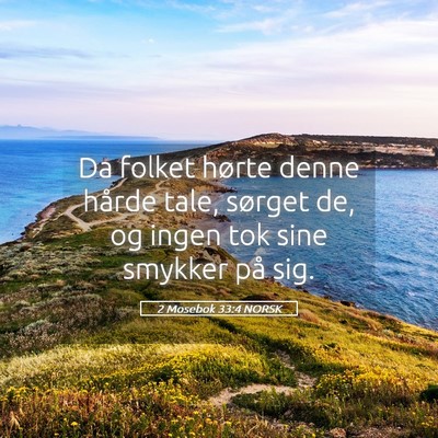 Picture 05 - 2 Mosebok 33:4 NORSK - Da folket hørte denne hårde tale, sørget de, - Bible Verse Picture