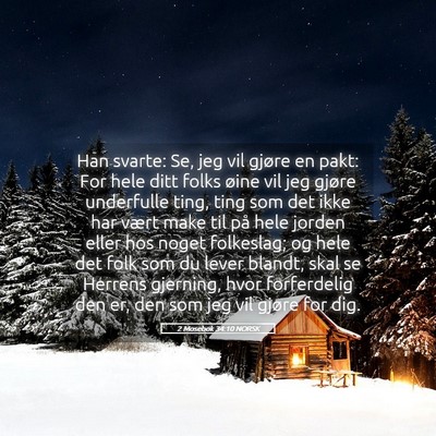 Picture 05 - 2 Mosebok 34:10 NORSK - Han svarte: Se, jeg vil gjøre en pakt: For hele - Bible Verse Picture