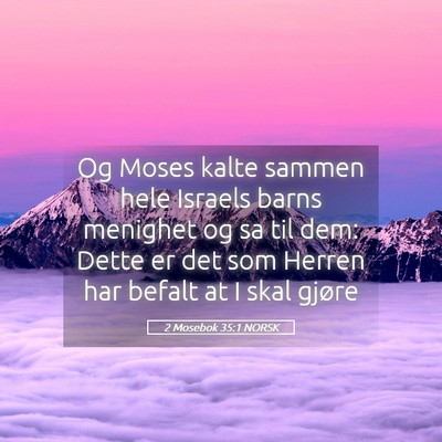 Picture 05 - 2 Mosebok 35:1 NORSK - Og Moses kalte sammen hele Israels barns menighet - Bible Verse Picture