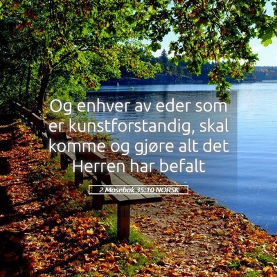 Picture 05 - 2 Mosebok 35:10 NORSK - Og enhver av eder som er kunstforstandig, skal - Bible Verse Picture