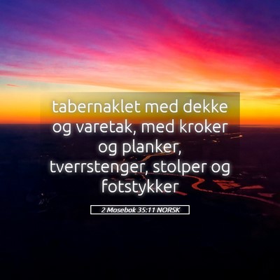 Picture 05 - 2 Mosebok 35:11 NORSK - tabernaklet med dekke og varetak, med kroker og - Bible Verse Picture