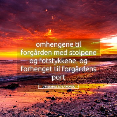 Picture 05 - 2 Mosebok 35:17 NORSK - omhengene til forgården med stolpene og - Bible Verse Picture