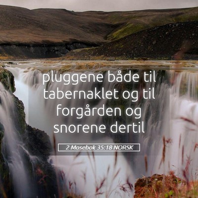 Picture 05 - 2 Mosebok 35:18 NORSK - pluggene både til tabernaklet og til forgården - Bible Verse Picture