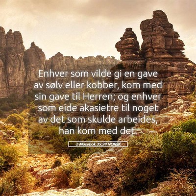 Picture 05 - 2 Mosebok 35:24 NORSK - Enhver som vilde gi en gave av sølv eller - Bible Verse Picture