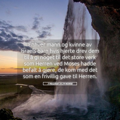 Picture 05 - 2 Mosebok 35:29 NORSK - Enhver mann og kvinne av Israels barn hvis hjerte - Bible Verse Picture