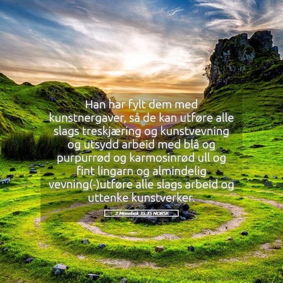 Picture 05 - 2 Mosebok 35:35 NORSK - Han har fylt dem med kunstnergaver, så de kan - Bible Verse Picture