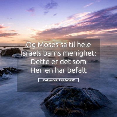 Picture 05 - 2 Mosebok 35:4 NORSK - Og Moses sa til hele Israels barns menighet: - Bible Verse Picture