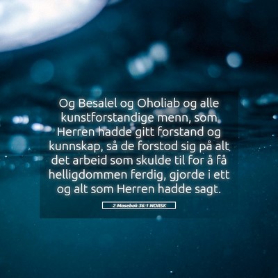 Picture 05 - 2 Mosebok 36:1 NORSK - Og Besalel og Oholiab og alle kunstforstandige - Bible Verse Picture