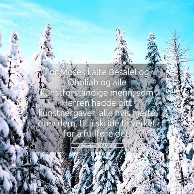 Picture 05 - 2 Mosebok 36:2 NORSK - For Moses kalte Besalel og Oholiab og alle - Bible Verse Picture